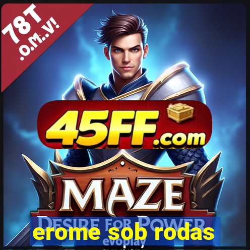 erome sob rodas